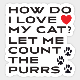 How Do I Love My Cat? Let Me Count The Purrs Sticker